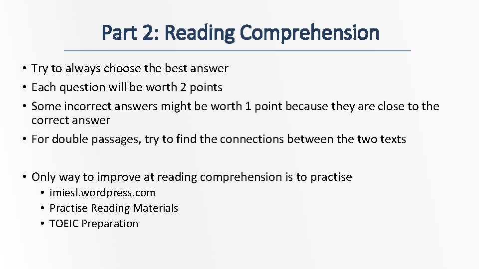 Part 2: Reading Comprehension • Try to always choose the best answer • Each