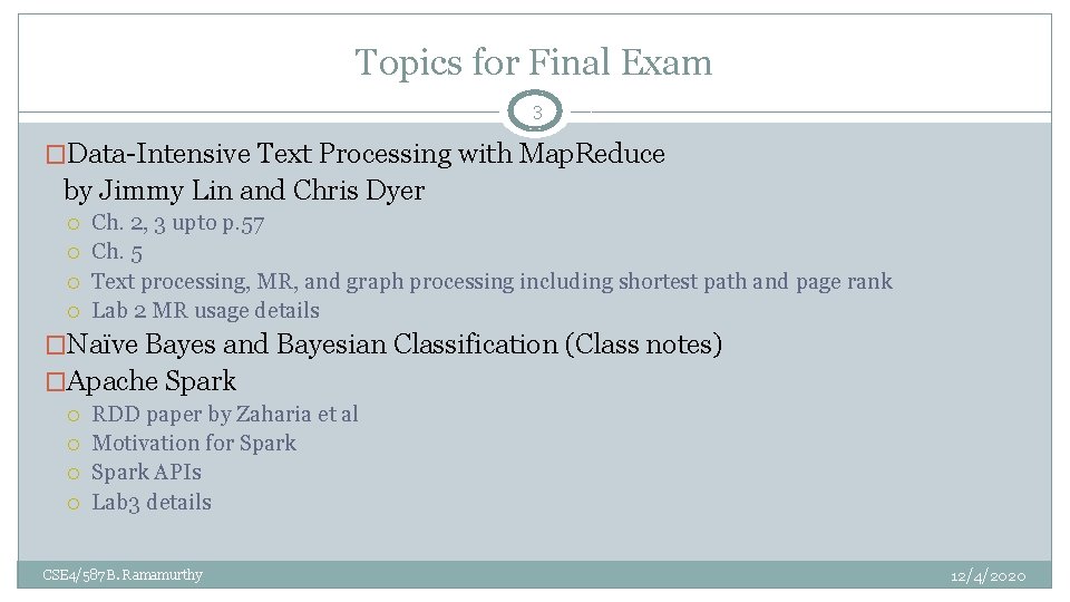 Topics for Final Exam 3 �Data-Intensive Text Processing with Map. Reduce by Jimmy Lin