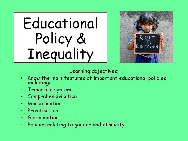 Educational Policy & Inequality • - Learning objectives: Know the main features of important