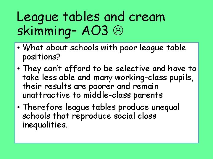 League tables and cream skimming– AO 3 • What about schools with poor league