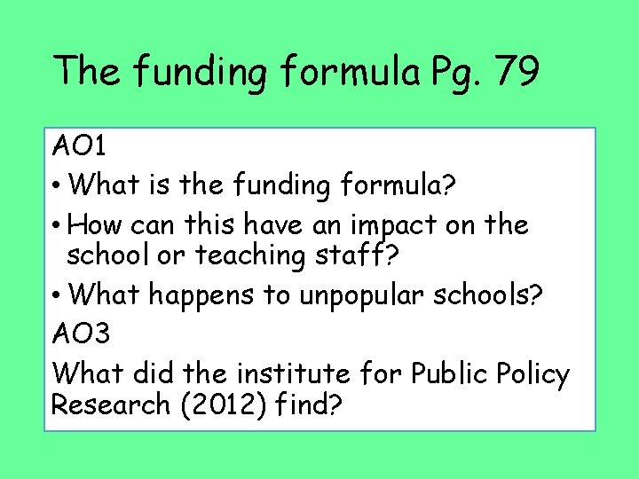 The funding formula Pg. 79 AO 1 • What is the funding formula? •