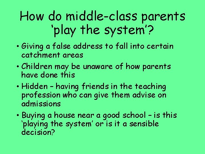 How do middle-class parents ‘play the system’? • Giving a false address to fall