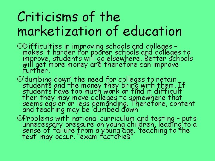 Criticisms of the marketization of education Difficulties in improving schools and colleges – makes