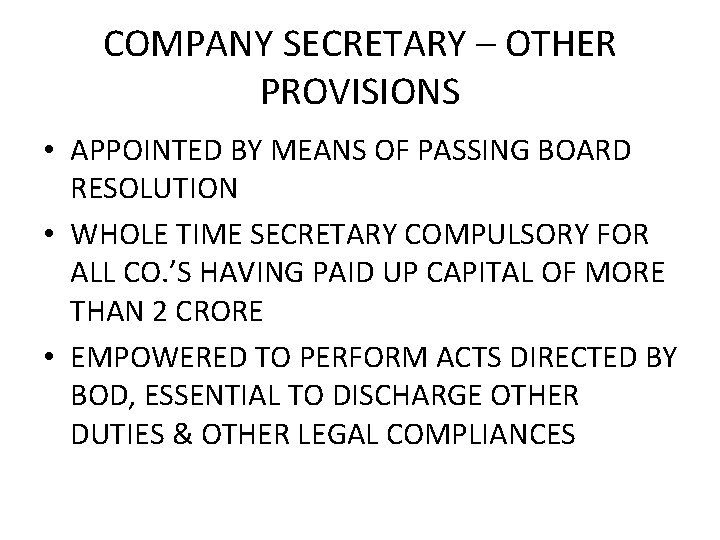 COMPANY SECRETARY – OTHER PROVISIONS • APPOINTED BY MEANS OF PASSING BOARD RESOLUTION •