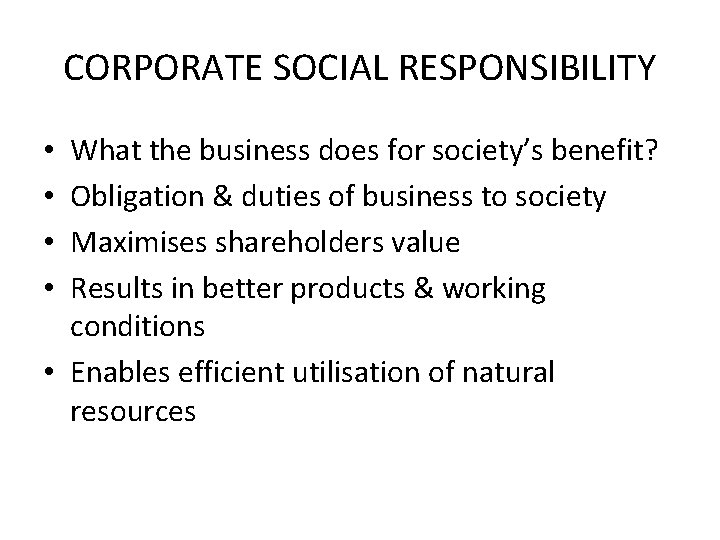 CORPORATE SOCIAL RESPONSIBILITY What the business does for society’s benefit? Obligation & duties of