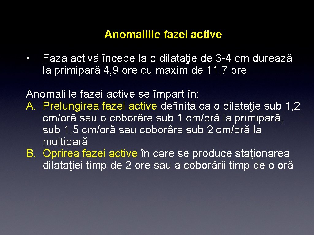 Anomaliile fazei active • Faza activă începe la o dilataţie de 3 -4 cm