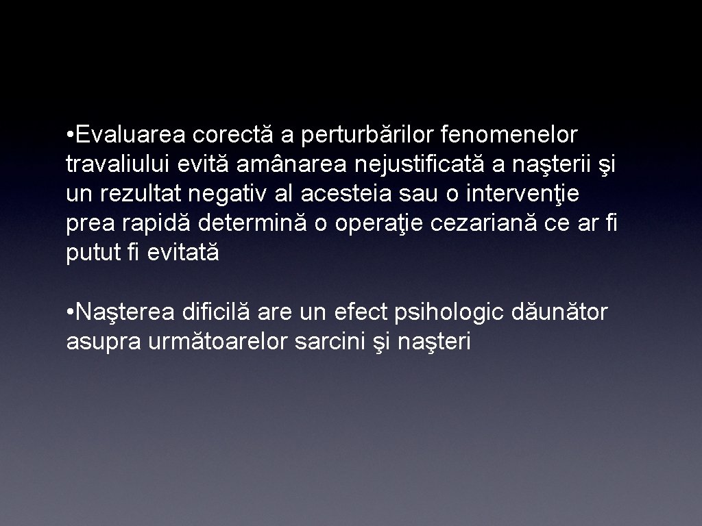  • Evaluarea corectă a perturbărilor fenomenelor travaliului evită amânarea nejustificată a naşterii şi