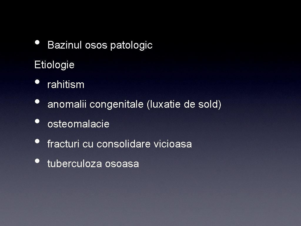  • Bazinul osos patologic Etiologie • • • rahitism anomalii congenitale (luxatie de