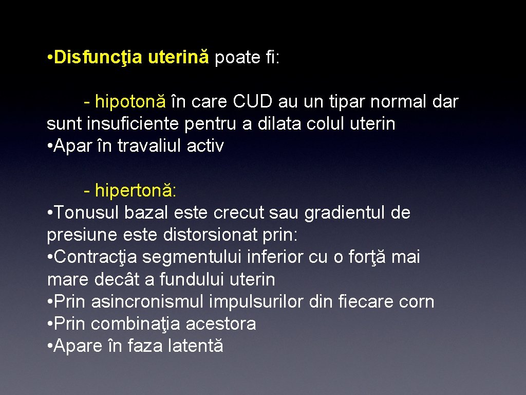  • Disfuncţia uterină poate fi: - hipotonă în care CUD au un tipar