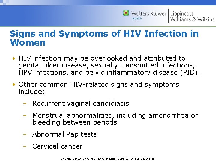 Signs and Symptoms of HIV Infection in Women • HIV infection may be overlooked