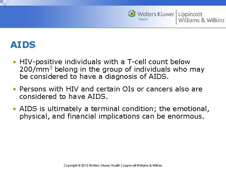 AIDS • HIV-positive individuals with a T-cell count below 200/mm 3 belong in the