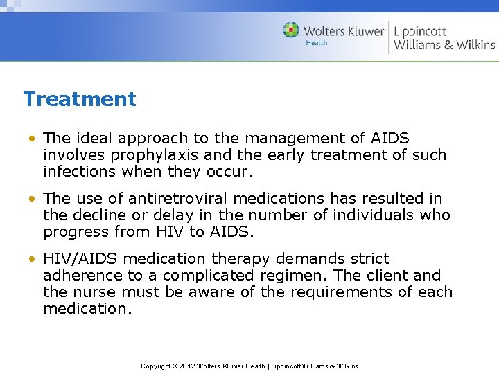 Treatment • The ideal approach to the management of AIDS involves prophylaxis and the