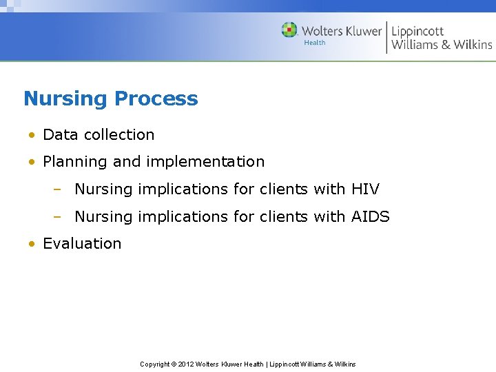 Nursing Process • Data collection • Planning and implementation – Nursing implications for clients