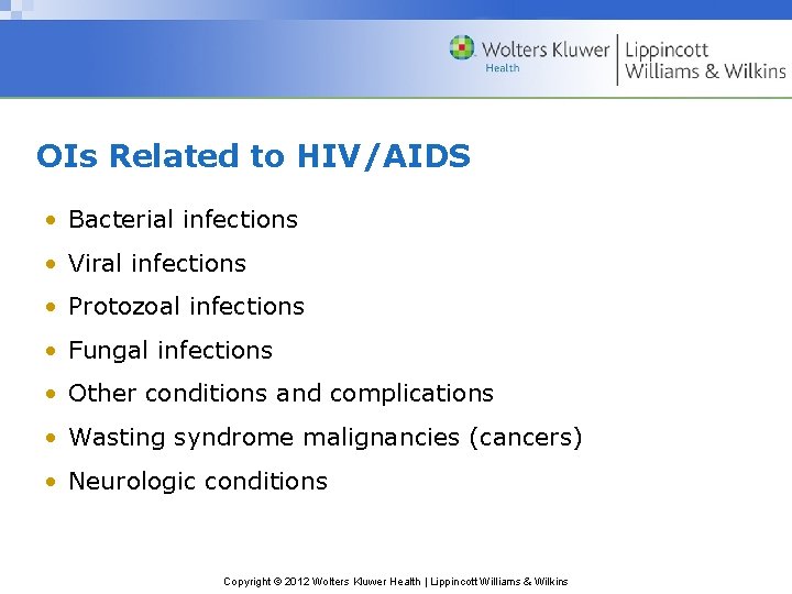 OIs Related to HIV/AIDS • Bacterial infections • Viral infections • Protozoal infections •