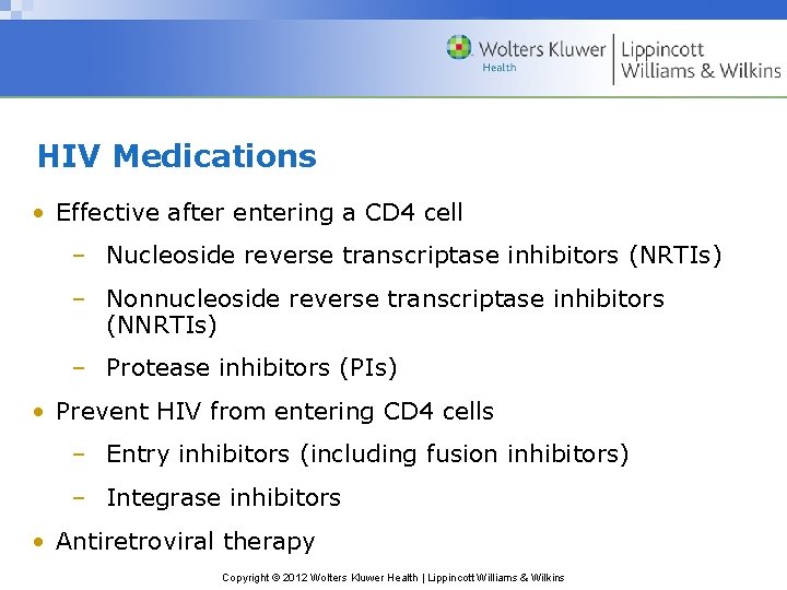 HIV Medications • Effective after entering a CD 4 cell – Nucleoside reverse transcriptase