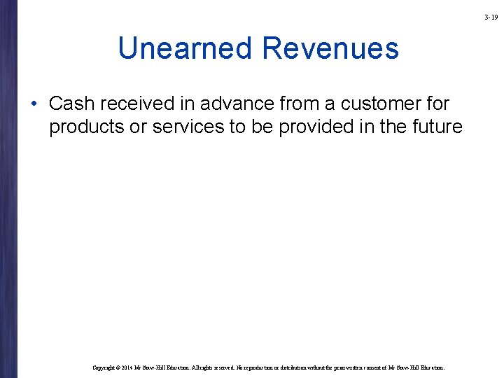 3 -19 Unearned Revenues • Cash received in advance from a customer for products 3 -19 Unearned Revenues • Cash received in advance from a customer for products