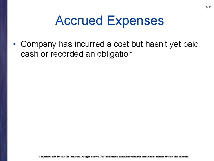 3 -21 Accrued Expenses • Company has incurred a cost but hasn’t yet paid 3 -21 Accrued Expenses • Company has incurred a cost but hasn’t yet paid