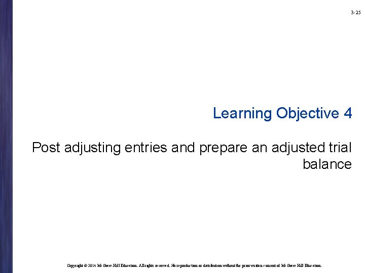 3 -25 Learning Objective 4 Post adjusting entries and prepare an adjusted trial balance 3 -25 Learning Objective 4 Post adjusting entries and prepare an adjusted trial balance