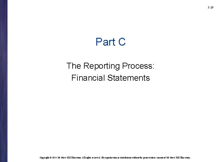 3 -28 Part C The Reporting Process: Financial Statements Copyright © 2014 Mc. Graw-Hill 3 -28 Part C The Reporting Process: Financial Statements Copyright © 2014 Mc. Graw-Hill