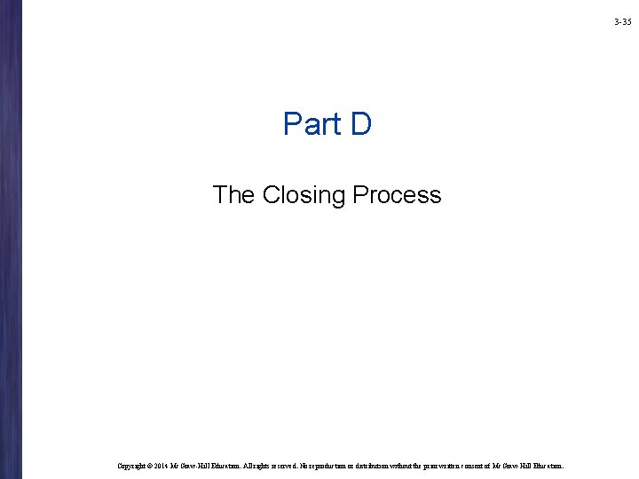 3 -35 Part D The Closing Process Copyright © 2014 Mc. Graw-Hill Education. All 3 -35 Part D The Closing Process Copyright © 2014 Mc. Graw-Hill Education. All