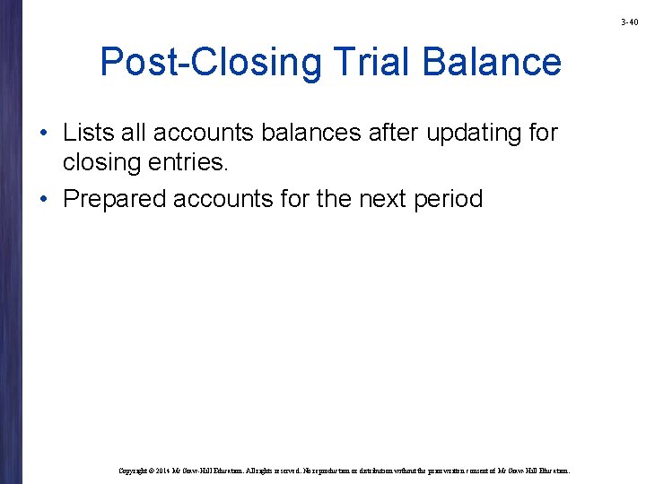 3 -40 Post-Closing Trial Balance • Lists all accounts balances after updating for closing 3 -40 Post-Closing Trial Balance • Lists all accounts balances after updating for closing