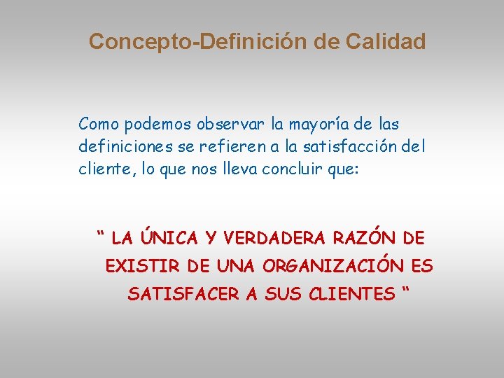 Concepto-Definición de Calidad Como podemos observar la mayoría de las definiciones se refieren a