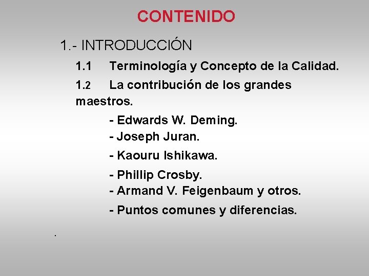 CONTENIDO 1. - INTRODUCCIÓN 1. 1 Terminología y Concepto de la Calidad. 1. 2