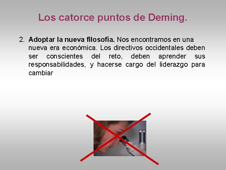 Los catorce puntos de Deming. 2. Adoptar la nueva filosofía. Nos encontramos en una