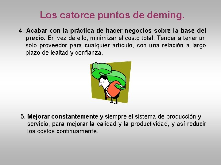 Los catorce puntos de deming. 4. Acabar con la práctica de hacer negocios sobre