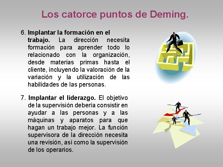 Los catorce puntos de Deming. 6. Implantar la formación en el trabajo. La dirección