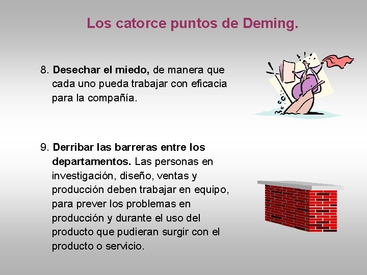 Los catorce puntos de Deming. 8. Desechar el miedo, de manera que cada uno