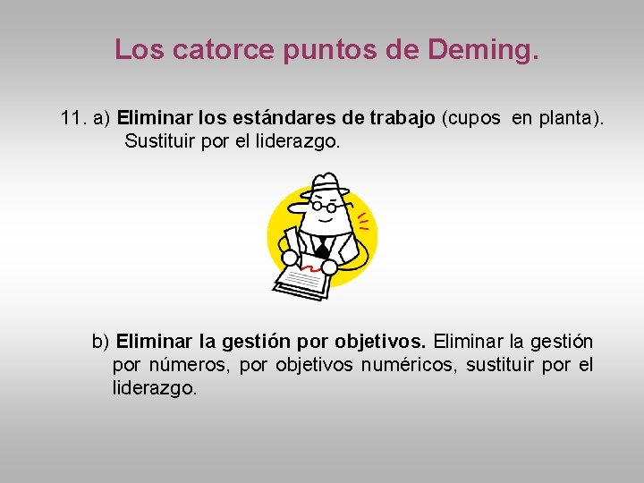 Los catorce puntos de Deming. 11. a) Eliminar los estándares de trabajo (cupos en