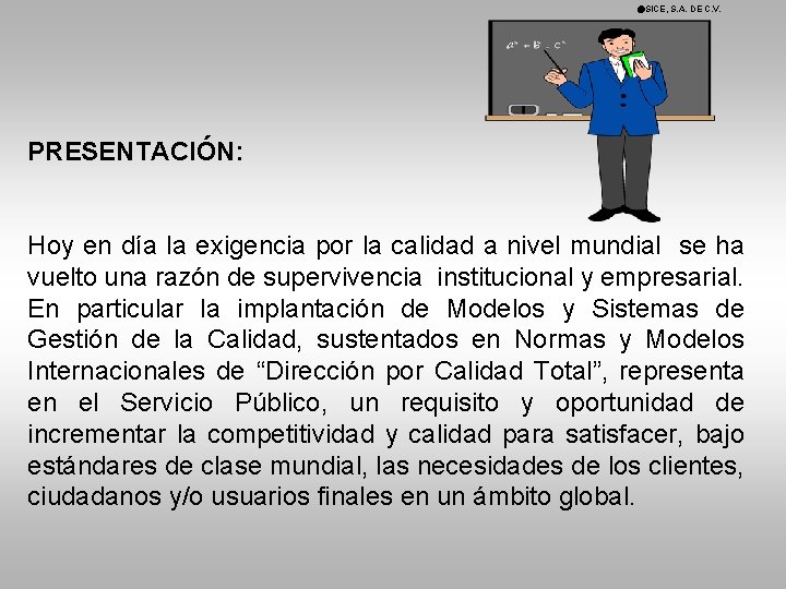  SICE, S. A. DE C. V. PRESENTACIÓN: Hoy en día la exigencia por