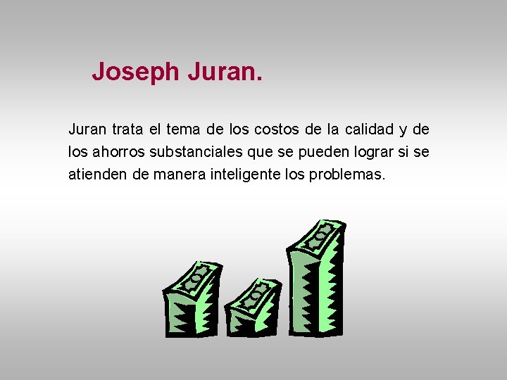 Joseph Juran trata el tema de los costos de la calidad y de los