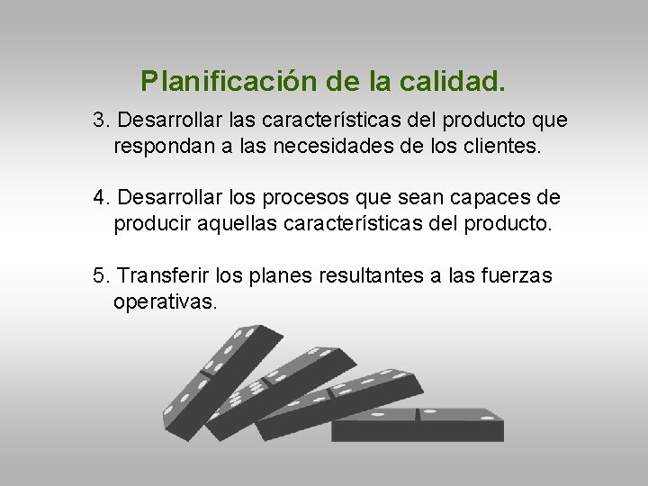 Planificación de la calidad. 3. Desarrollar las características del producto que respondan a las