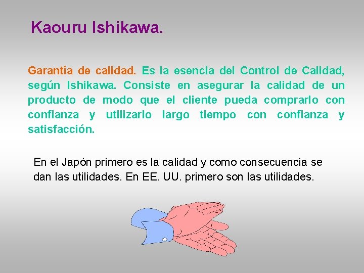 Kaouru Ishikawa. Garantía de calidad. Es la esencia del Control de Calidad, según Ishikawa.