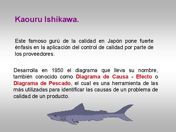 Kaouru Ishikawa. Este famoso gurú de la calidad en Japón pone fuerte énfasis en