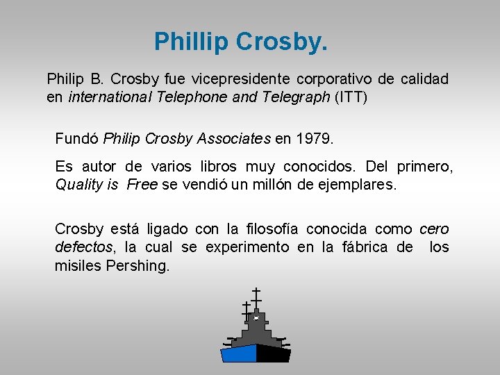 Phillip Crosby. Philip B. Crosby fue vicepresidente corporativo de calidad en international Telephone and