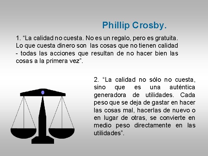 Phillip Crosby. 1. “La calidad no cuesta. No es un regalo, pero es gratuita.