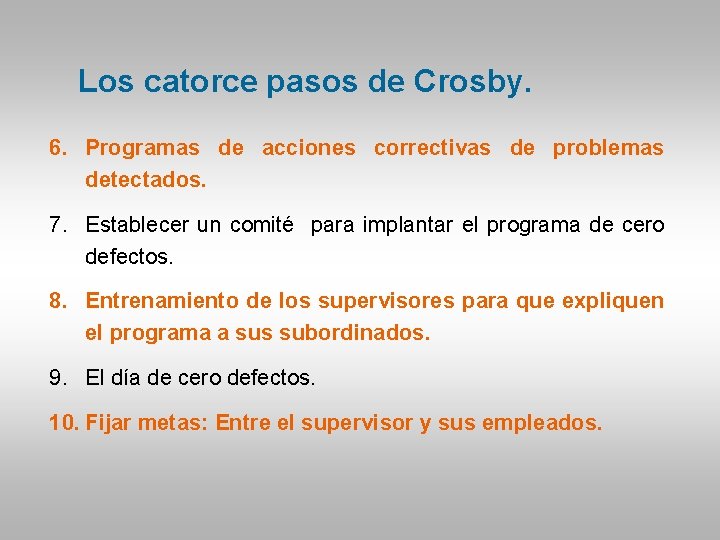 Los catorce pasos de Crosby. 6. Programas de acciones correctivas de problemas detectados. 7.