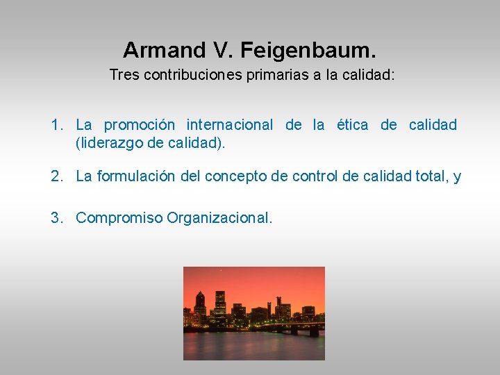 Armand V. Feigenbaum. Tres contribuciones primarias a la calidad: 1. La promoción internacional de