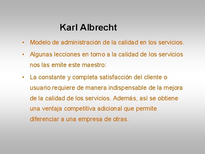 Karl Albrecht • Modelo de administración de la calidad en los servicios. • Algunas