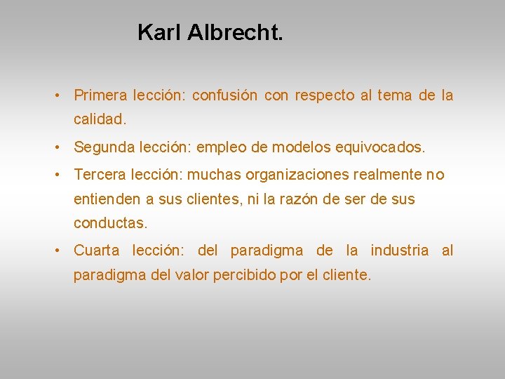 Karl Albrecht. • Primera lección: confusión con respecto al tema de la calidad. •