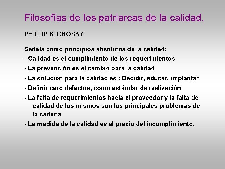 Filosofías de los patriarcas de la calidad. PHILLIP B. CROSBY Señala como principios absolutos
