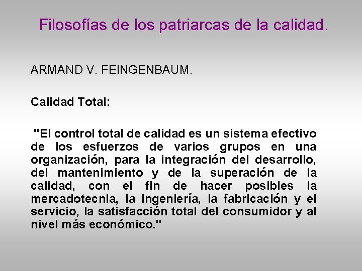 Filosofías de los patriarcas de la calidad. ARMAND V. FEINGENBAUM. Calidad Total: "El control
