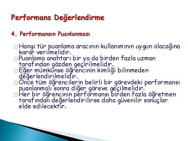 Performans Değerlendirme 4. Performansın Puanlanması � Hangi tür puanlama aracının kullanımının uygun olacağına karar