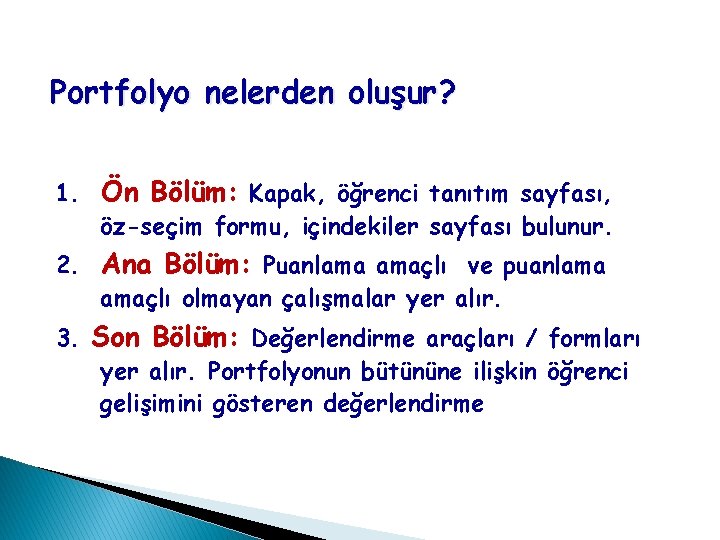 Portfolyo nelerden oluşur? 1. Ön Bölüm: Kapak, öğrenci tanıtım sayfası, öz-seçim formu, içindekiler sayfası