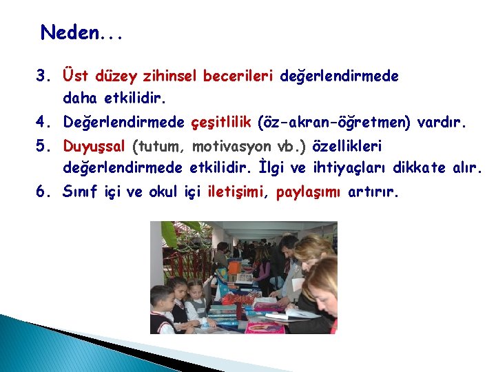 Neden. . . 3. Üst düzey zihinsel becerileri değerlendirmede daha etkilidir. 4. Değerlendirmede çeşitlilik