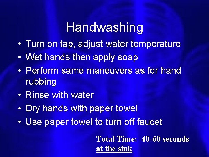 Handwashing • Turn on tap, adjust water temperature • Wet hands then apply soap