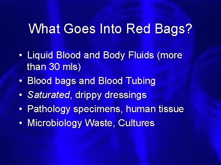What Goes Into Red Bags? • Liquid Blood and Body Fluids (more than 30